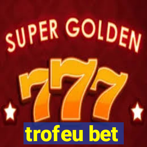 trofeu bet